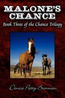 Malone's Chance: Book Three of the Chance Trilogy 1451286511 Book Cover