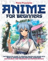 Anime for Beginners: The Beginner's Guide to Drawing Manga and Anime with Simple Techniques and Practical Exercises - For Kids and Beginners B0CQG1VVVJ Book Cover