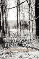 TO HELP LOST SOULS FIND HOME 1462868878 Book Cover