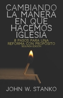 Cambiando la Manera en que Hacemos Iglesia: 8 Pasos para una Reforma con Prop�sito 1633601757 Book Cover
