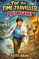 Tor the Time Traveller Dies Again! B0H6T968RF Book Cover