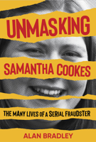 Unmasking Samantha Cookes: The Many Lives of a Serial Fraudster 1785375938 Book Cover