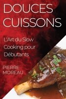 Douces Cuissons: L'Art du Slow Cooking pour Débutants 1835501249 Book Cover