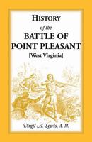 History of the Battle of Point Pleasant Fought Between White Men and Indians at the Mouth of the Great Kanawha River (Now Point Pleasant, West ... Lord Dunmore's War - Primary Source Edition 1596412038 Book Cover