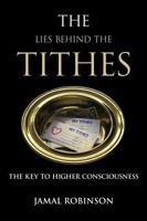 The Lies Behind the Tithes: The Keys to Higher Consciousness 0692151931 Book Cover