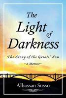 The Light of Darkness: The Story of the Griots' Son 0692754652 Book Cover
