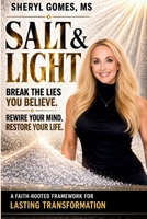 Salt & Light: Rewired Mind, Restored Life: An Identity-Based Framework for Faith-Fueled Transformation B0GSCCNDN3 Book Cover