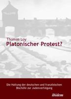 Platonischer Protest? Die Haltung der deutschen und französischen Bischöfe zur Judenverfolgung: Die Haltung der deutschen und französischen Bischöfe zur Judenverfolgung 3898218864 Book Cover