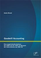 Goodwill Accounting: Eine vergleichende Analyse des HGB und der IFRS am Beispiel der Unternehmen des DAX 30 3842871635 Book Cover