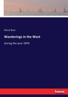Wanderings in the West 3744650863 Book Cover