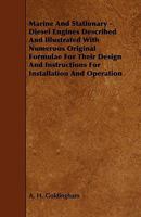 Marine and Stationary Diesel Engines: Described and Illus. with Numerous Original Formulae for Their Design and Instructions for Installation and Operation - Primary Source Edition 1297604601 Book Cover