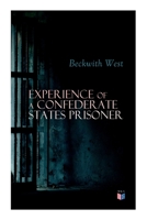 Experience of a Confederate States Prisoner: Personal Account of a Confederate States Army Officer When Captured by the Union Army 8027334373 Book Cover