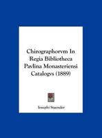 Chirographorvm In Regia Bibliotheca Pavlina Monasteriensi Catalogvs (1889) 1160722013 Book Cover