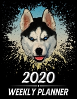 2020 Weekly Planner: Weekly & Monthly 2020 Planner Jan 1 2020 to Dec 31 2020 With Month, Week Views, 1 Year Planner + Important Holiday Dates, Husky Dog Cover 1676313370 Book Cover