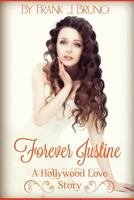 Forever Justine: A Hollywood Love Story 1536975044 Book Cover
