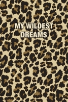 My Wildest Dreams: Cheetah Print Notebook (Animal Skin Pattern). Blank College Ruled (Lined) Journal for Notes, Writing, Journaling, Diary. Wildlife Theme Design with Leopard Fur Graphic 1697520448 Book Cover