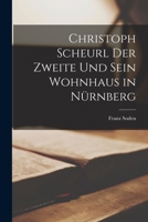 Christoph Scheurl der Zweite und Sein Wohnhaus in Nürnberg 1017914826 Book Cover