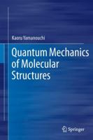 Quantum Mechanics of Molecular Structures 3642323804 Book Cover