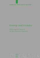 Gossip and Gender: Othering of Speech in the Pastoral Epistles 3110215632 Book Cover