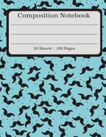 Composition Notebook: Blue Mustache Design Composition Book | 50 Sheets 1723155101 Book Cover