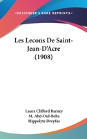 Les Lecons De Saint-Jean-D'Acre (1908) 116766857X Book Cover
