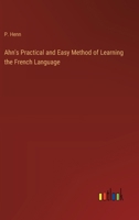 Ahn's Practical and Easy Method of Learning the French Language 336819139X Book Cover