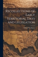 Recollections of Early Territorial Days and Legislation 1022131338 Book Cover