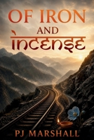 Of Iron and Incense 1067299629 Book Cover