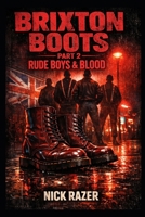 Rude Boys & Blood: Brixton Boots Part 2 (Underground Subcultures) B0GSR4NWSW Book Cover