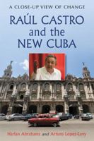 Ral Castro and the New Cuba: A Close-Up View of Change 0786465271 Book Cover
