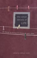 The Small Details of Life: Twenty Diaries by Women in Canada, 1830-1996 0802081592 Book Cover