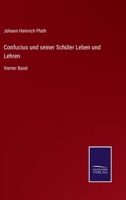 Confucius und seiner Schüler Leben und Lehren: Vierter Band 375252572X Book Cover
