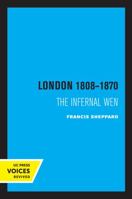 London, 1808-1870: The Infernal Wen 0520329198 Book Cover