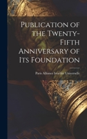 Publication of the Twenty-Fifth Anniversary of Its Foundation 1021448087 Book Cover