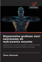 Wyjaśnialne grafowe sieci neuronowe do wykrywania oszustw 6209426794 Book Cover