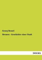 Bremen - Geschichte Einer Stadt 3954540339 Book Cover