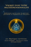 VOYAGEZ DANS VOTRE MULTIDIMENSIONNALITE: Méditations sacrées pour la guérison spirituelle et l’expansion de conscience (French Edition) 2959155769 Book Cover