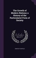 The Growth of Modern Nations: A History of the Particularist Form of Society 1142188825 Book Cover