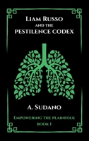 Liam Russo and the Pestilence Codex (Empowering the Plainfolk) 1067567712 Book Cover