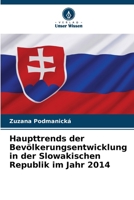 Haupttrends der Bevölkerungsentwicklung in der Slowakischen Republik im Jahr 2014 (German Edition) 6207969421 Book Cover