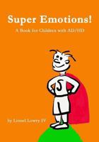 Super Emotions! A Book for Children with AD/HD 1484889363 Book Cover
