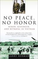 No Peace, No Honor: Nixon, Kissinger, and Betrayal in Vietnam 0684849682 Book Cover