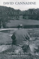 In Churchill's Shadow : Confronting the Past in Modern Britain 019517156X Book Cover