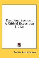 Kant and Spencer, A Critical Exposition 0548903441 Book Cover