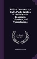 Biblical Commentary On St. Paul's Epistles to the Galatians, Ephesians, Colossians, and Thessalonians 1357779046 Book Cover
