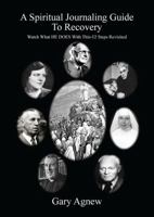 A Spiritual Journaling Guide To Recovery: Watch What HE DOES With This-12 Steps Revisited 1432789007 Book Cover