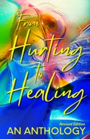 From Hurting to Healing: An Anthology 1735102547 Book Cover
