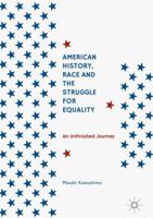 American History, Race and the Struggle for Equality: An Unfinished Journey 9811094934 Book Cover