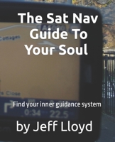 The Sat Nav guide to your soul 1539758273 Book Cover