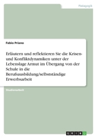 Erl?utern und reflektieren Sie die Krisen- und Konfliktdynamiken unter der Lebenslage Armut im ?bergang von der Schule in die Berufsausbildung/selbsts 3640318528 Book Cover